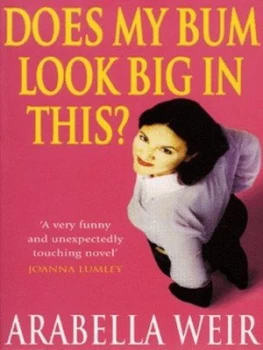 Image of Does My Bum Look Big in This by Arabella Weir Paperback
