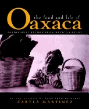 Image of food and life of oaxaca traditional recipes from mexicos heart