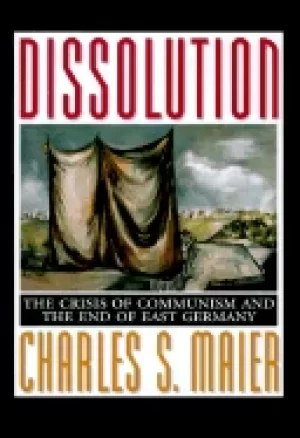 Image of dissolution the crisis of communism and the end of east germany