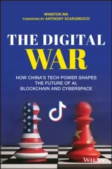 Image of The Digital War : How China's Tech Power Shapes the Future of AI, Blockchain and Cyberspace