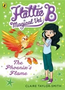 Image of Hattie B, Magical Vet: The Phoenix's Flame (Book 6)