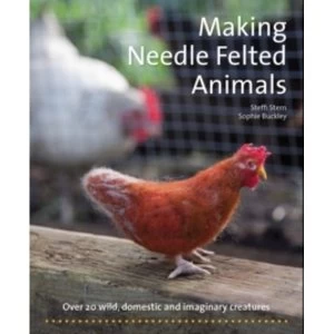 Image of Making Needle-Felted Animals : Over 20 wild, domestic and imaginary creatures