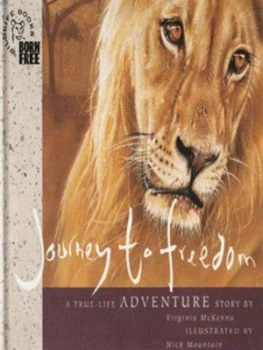 Image of Journey to Freedom by Virginia Mckenna and Bill Travers and Nick Mountain and Born Free Foundation Hardback