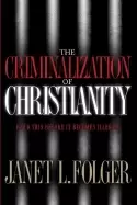 Image of criminalization of christianity read this book before it becomes illegal