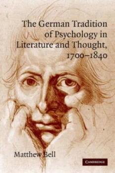 Image of The German Tradition of Psychology in Literature and Thought 1700-1840 by Matthew Bell Hardback