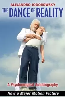 Image of The Dance of Reality : A Psychomagical Autobiography