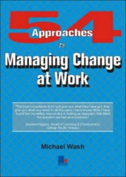 Image of 54 Approaches to Managing Change at Work by Michael Wash Paperback