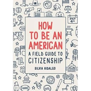 Image of How to Be an American: A Field Guide to Citizenship Hardback 2018