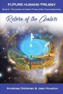 Image of Return of the Avatars : The Cosmic Architect Tools of Our Future Becoming