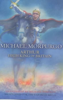 Image of Arthur High King of Britain by Michael Morpurgo and Michael Foreman Paperback