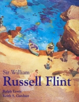 Image of Sir William Russell Flint R.A. P.P.R.W.S. by Ralph Lewis and Keith S Gardener Paperback