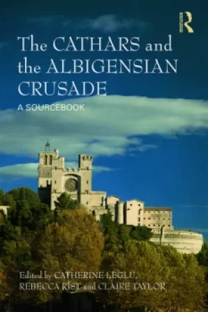 Image of The Cathars and the Albigensian CrusadeA Sourcebook