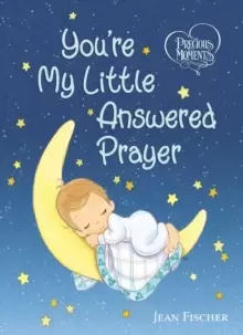 Image of Precious Moments: You're My Little Answered Prayer