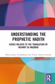 Image of Understanding the Prophetic Hadith Issues Related to the Translation of Mishkāt ul-Maṣābīḥ