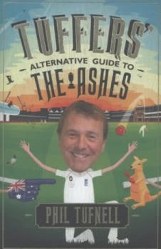 Image of Tuffers Alternative Guide to the Ashes by Phil Tufnell Hardback
