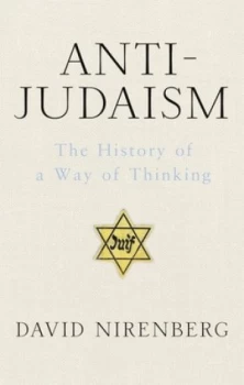 Image of Anti-Judaism by David Nirenberg Hardback
