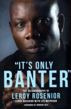 Image of its Only Banter by Leroy Rosenior Hardback