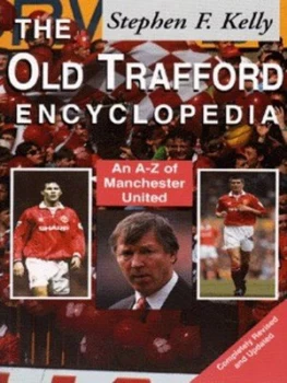 Image of The Old Trafford Encyclopedia by Stephen F Kelly Book