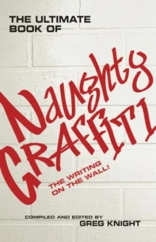 Image of The Ultimate Book of Naughty Graffiti by Greg Knight Book