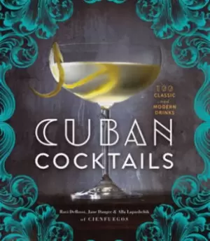 Image of Cuban cocktails by Ravi DeRossi, Jane Danger, & Alla Lapushchik