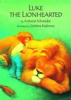 Image of Luke the Lionhearted by Antonie Schneider and Kristinah Kadmon and J. Alison James Book