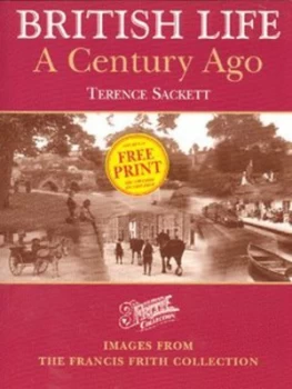 Image of British Life a Century Ago by Terry Sackett Paperback