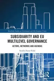 Image of Subsidiarity and EU Multilevel Governance Actors Networks and Agendas