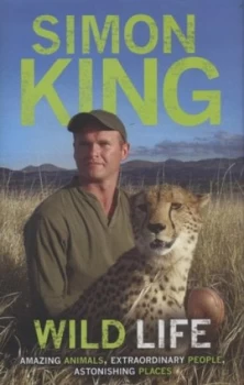 Image of Wild Life by Simon King Hardback