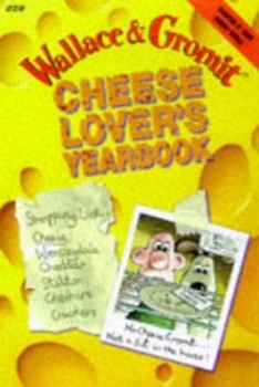 Image of Wallace and Gromit Cheese Lovers Yearbook by Geoff Tibballs and Stuart Trotter Book