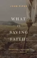 Image of what is saving faith reflections on receiving christ as a treasure