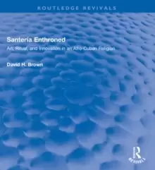 Image of Santeria Enthroned : Art, Ritual, and Innovation in an Afro-Cuban Religion