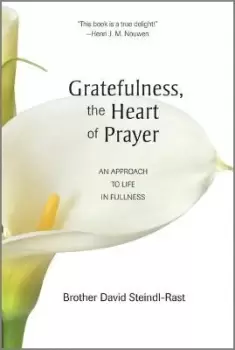 Image of Gratefulness, the Heart of Prayer by Brother David Steindl-Rast