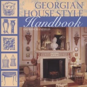 Image of Georgian House Style Handbook by Ingrid Cranfield Paperback