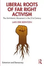 Image of Liberal Roots of Far Right Activism The Anti-Islamic Movement in the 21st Century