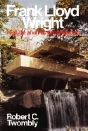 Image of frank lloyd wright his life and architecture
