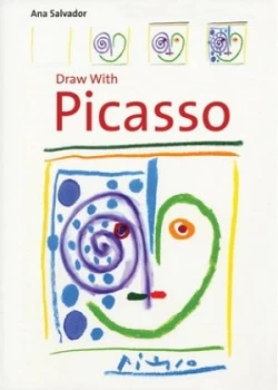 Image of Draw with Pablo Picasso by Ana Salvador Book
