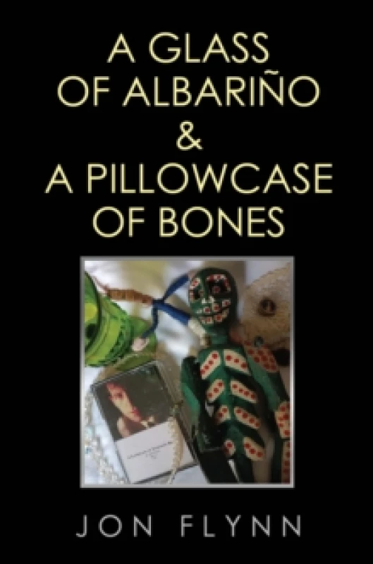 Image of A Glass of Albarino and a Pillowcase of Bones Paperback / softback