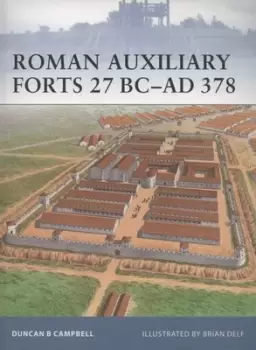 Image of Roman auxiliary forts 27 BC-AD 378 by Duncan B Campbell
