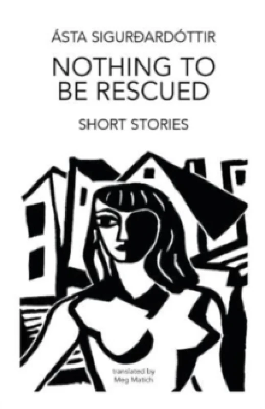 Image of Nothing to be Rescued : Short Stories Paperback / softback