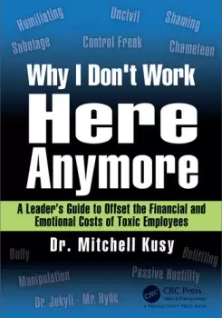 Image of Why I Don't Work Here Anymore A Leaders Guide to Offset the Financial and Emotional Costs of Toxic Employees