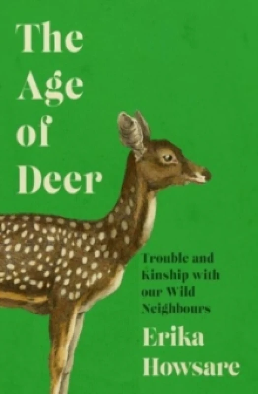 Image of Age of Deer: Trouble and Kinship with our Wild Neighbours Hardback