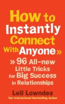 Image of How to Instantly Connect With Anyone : 96 All-new Little Tricks for Big Success in Relationships
