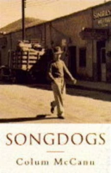 Image of Songdogs by Colum Mccann Book