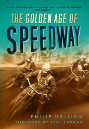 Image of The golden age of speedway by Philip Dalling