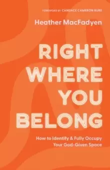 Image of Right Where You Belong - How to Identify and Fully Occupy Your God-Given Space