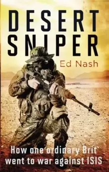 Image of Desert Sniper : How One Ordinary Brit Went to War Against ISIS