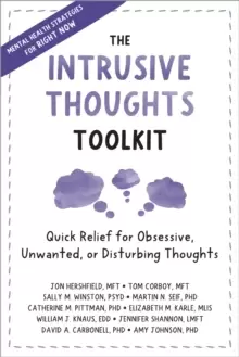 Image of The Intrusive Thoughts Toolkit : Quick Relief for Obsessive, Unwanted, or Disturbing Thoughts