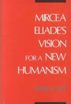 Image of Mircea Eliade's Vision for a New Humanism by David Cave