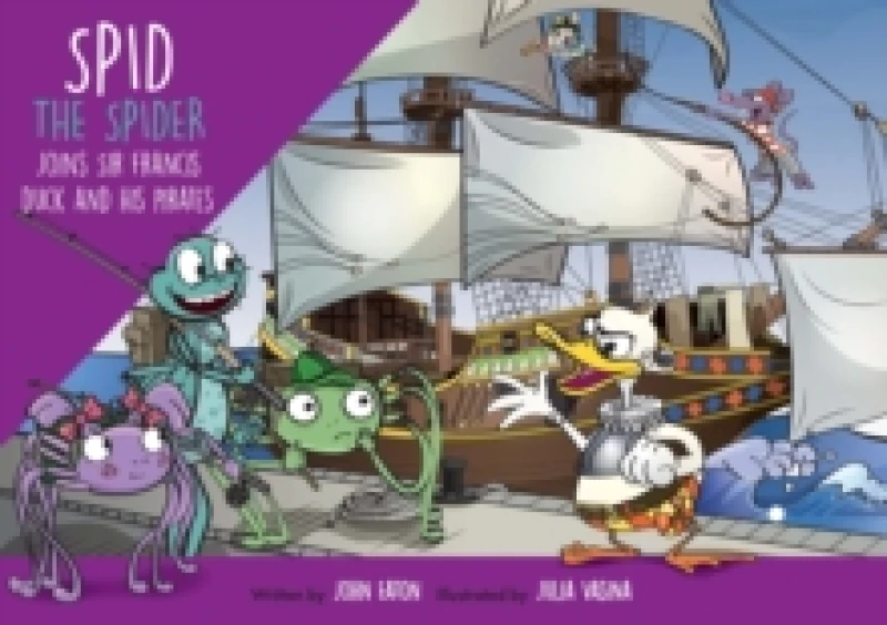 Image of Spid the Spider Joins Sir Francis Duck and his Pirates : A Pirate Adventure for Kids About Trust and Clever Thinking Paperback / softback