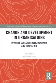 Image of Change and Development in Organisations : Towards Consciousness, Humanity and Innovation
